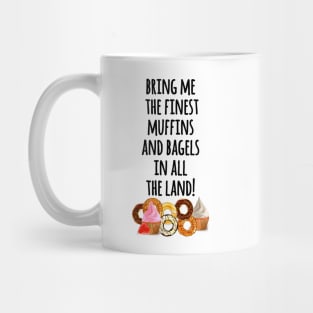 bring me the finest muffins Mug